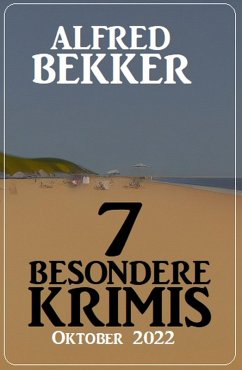7 Besondere Krimis Oktober 2022 (eBook, ePUB) - Bekker, Alfred