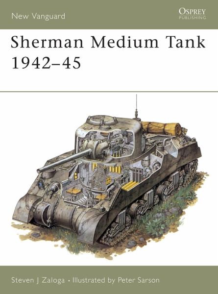 Sherman Medium Tank 1942-45 (eBook, ePUB) Sherman Medium Tank 1942-45 (eBook, ePUB)