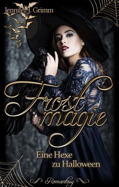 Frostmagie - Eine Hexe zu Halloween (eBook, ePUB) - Grimm, Jennifer J