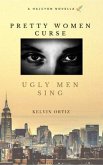Pretty Women Curse, Ugly Men Sing (eBook, ePUB)
