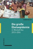 Die große Ebolaepidemie in Westafrika 2013-2016 (eBook, PDF)