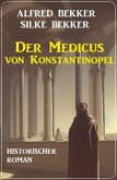 Der Medicus von Konstantinopel: Historischer Roman (eBook, ePUB)
