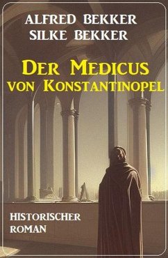 Cover Der Medicus von Konstantinopel: Historischer Roman (eBook, ePUB)