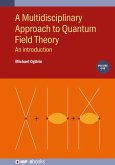 A Multidisciplinary Approach to Quantum Field Theory, Volume 1 (eBook, ePUB)