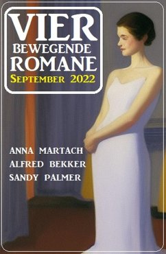 Vier bewegende Romane September 2022 (eBook, ePUB) - Martach, Anna; Bekker, Alfred; Palmer, Sandy