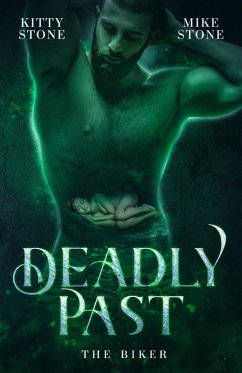 Deadly Past - The Biker (eBook, ePUB) - Stone, Kitty; Stone, Mike
