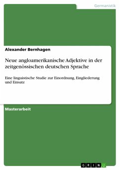 Neue angloamerikanische Adjektive in der zeitgenössischen deutschen Sprache (eBook, PDF) - Bernhagen, Alexander