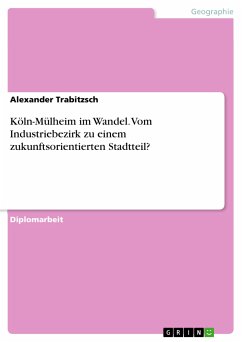 Köln-Mülheim im Wandel. Vom Industriebezirk zu einem zukunftsorientierten Stadtteil? (eBook, PDF)