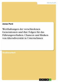 Werthaltungen der verschiedenen Generationen und ihre Folgen für das Führungsverhalten. Chancen und Risiken von Altersdiversität in Unternehmen (eBook, PDF) - Poré, Jonas