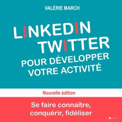 LinkedIn Twitter pour développer votre activité (MP3-Download) - March, Valérie