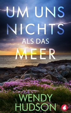 Um uns nichts als das Meer (eBook, ePUB) - Hudson, Wendy