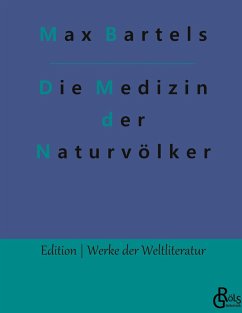 Die Medizin der Naturvölker - Bartels, Max