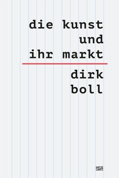 Die Kunst und ihr Markt - Boll, Dirk