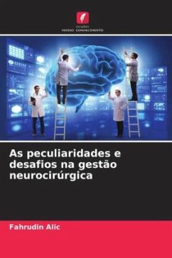 As peculiaridades e desafios na gestão neurocirúrgica - Alic, Fahrudin;Jusic, Aldin;Beculic, Hakija