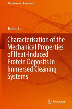 Characterisation of the Mechanical Properties of Heat-Induced Protein Deposits in Immersed Cleaning Systems - Liu, Jintian