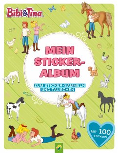 Bibi & Tina Mein Stickeralbum mit 100 Stickern - Schwager & Steinlein Verlag