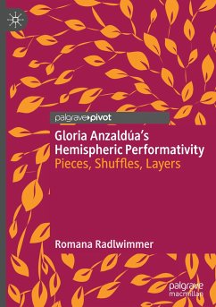 Gloria Anzaldúa¿s Hemispheric Performativity - Radlwimmer, Romana