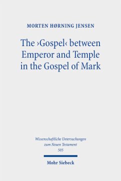 The 'Gospel' between Emperor and Temple in the Gospel of Mark - Jensen, Morten Hørning