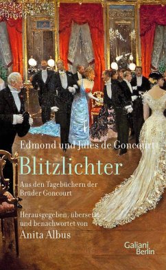 Blitzlichter. Aus den Tagebüchern der Brüder Goncourt - de Goncourt, Edmond;de Goncourt, Jules