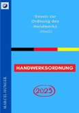 Handwerksordnung 2023 - Gesetz zur Ordnung des Handwerks (HwO)