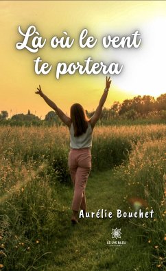 Là où le vent te portera (eBook, ePUB) - Bouchet, Aurélie