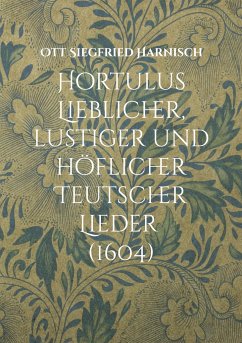 Hortulus Lieblicher, lustiger und höflicher Teutscher Lieder (1604) - Harnisch, Ott Siegfried