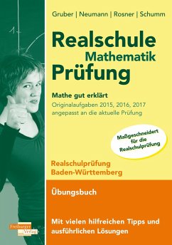Realschule Mathematik-Prüfung 2023 Originalaufgaben 2015, 2016, 2017 Mathe gut erklärt Baden-Württemberg - Gruber, Helmut;Neumann, Robert