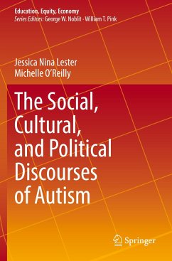 The Social, Cultural, and Political Discourses of Autism - Lester, Jessica Nina;O'Reilly, Michelle