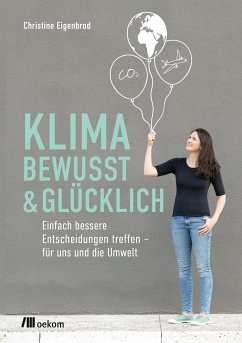 Klimabewusst & glücklich - Eigenbrod, Christine