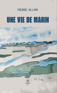 Une vie de marin (eBook, ePUB) - ALLAIN, Pierre