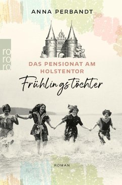Frühlingstöchter / Das Pensionat am Holstentor Bd.1 - Perbandt, Anna