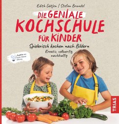 Die geniale Kochschule für Kinder - Gätjen, Edith;Brandel, Stefan