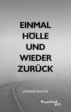 Einmal Hölle und wieder zurück - Matek, Jürgen