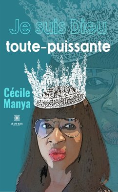 Je suis Dieu toute-puissante (eBook, ePUB) - Manya, Cécile