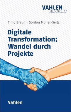 Digitale Transformation: Wandel durch Projekte - Braun, Timo;Müller-Seitz, Gordon
