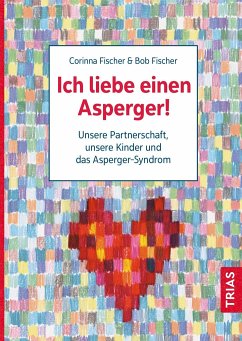 Ich liebe einen Asperger! - Fischer, Bob;Fischer, Corinna