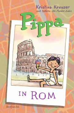Pippa in Rom / Pippas Reisen Bd.2 - Kreuzer, Kristina
