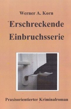 Erschreckende Einbruchsserie - Korn, Werner A.