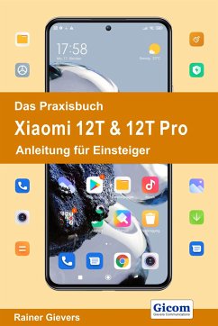 Das Praxisbuch Xiaomi 12T & 12T Pro - Anleitung für Einsteiger - Gievers, Rainer