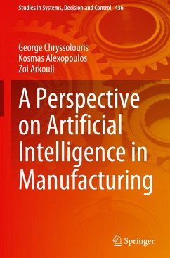 A Perspective on Artificial Intelligence in Manufacturing - Chryssolouris, George;Alexopoulos, Kosmas;Arkouli, Zoi
