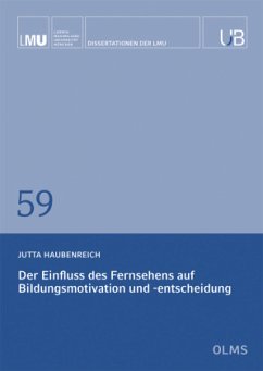 Der Einfluss des Fernsehens auf Bildungsmotivation und -entscheidung - Haubenreich, Jutta