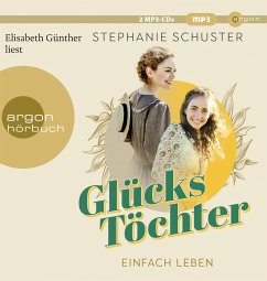 Einfach leben / Glückstöchter Bd.1 (MP3-CD) - Schuster, Stephanie