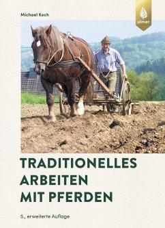 Traditionelles Arbeiten mit Pferden - Koch, Michael