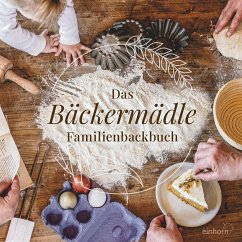 Das Bäckermädle Familienbackbuch - Regele, Katharina