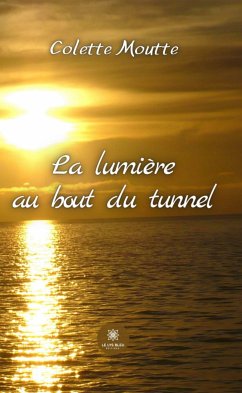 La lumière au bout du tunnel (eBook, ePUB) - Moutte, Colette