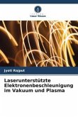 Laserunterstützte Elektronenbeschleunigung im Vakuum und Plasma