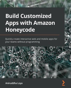 Build Customized Apps with Amazon Honeycode - Loya, Aniruddha