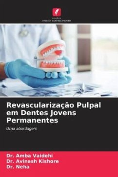 Revascularização Pulpal em Dentes Jovens Permanentes - Vaidehi, Dr. Amba;Kishore, Dr. Avinash;Neha, Dr.