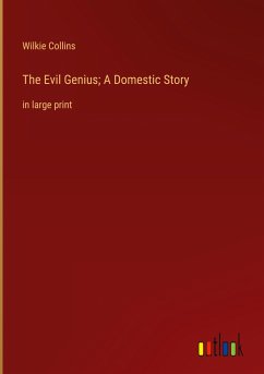 The Evil Genius; A Domestic Story - Collins, Wilkie
