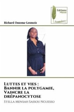 Luttes et vies : Bannir la polygamie, Vaincre la drépanocytose - Ossoma-Lesmois, Richard